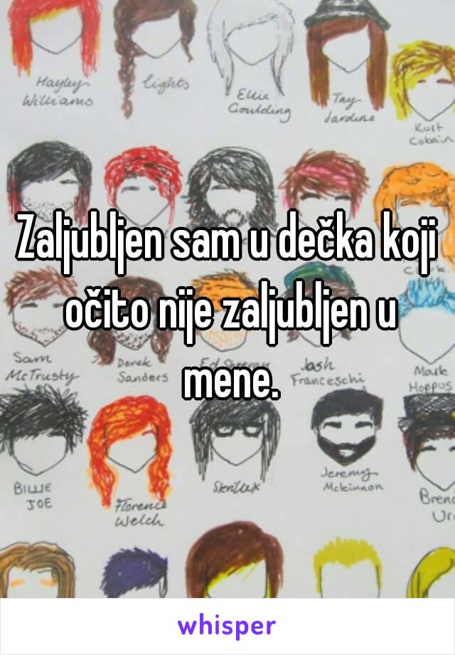 Zaljubljen sam u dečka koji očito nije zaljubljen u mene.