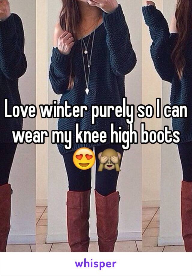 Love winter purely so I can wear my knee high boots 😍🙈