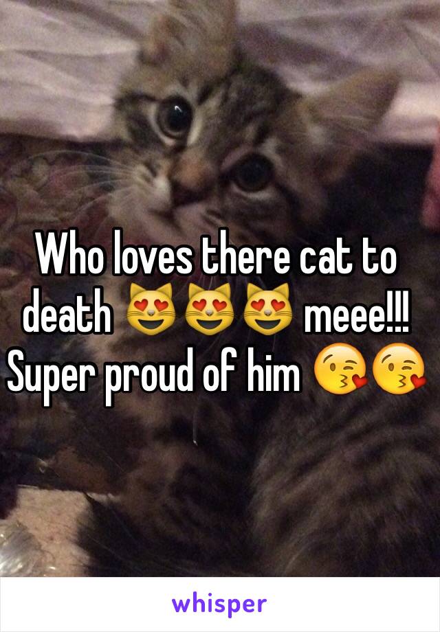 Who loves there cat to death 😻😻😻 meee!!!
Super proud of him 😘😘