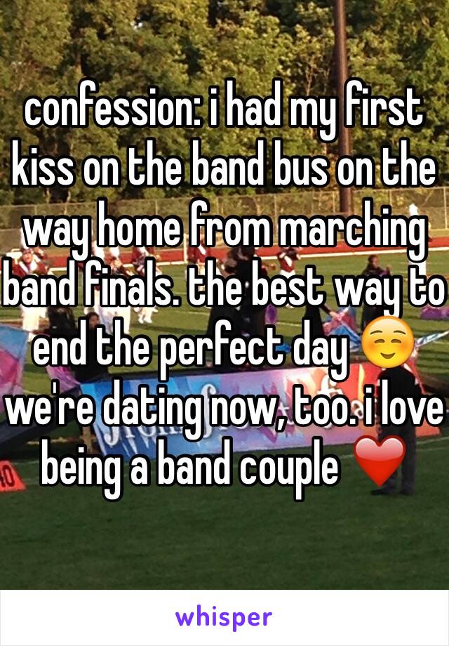 confession: i had my first kiss on the band bus on the way home from marching band finals. the best way to end the perfect day ☺️ we're dating now, too. i love being a band couple ❤️