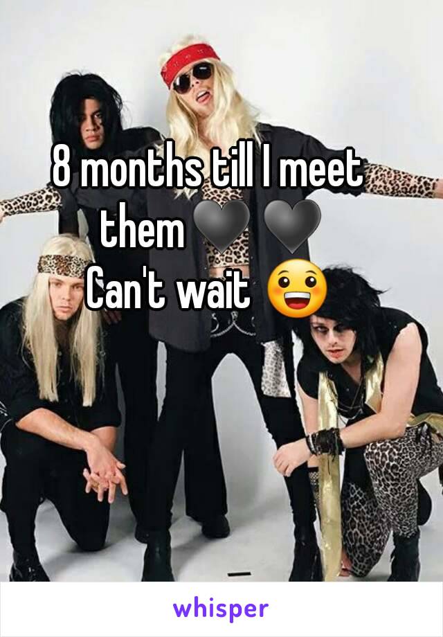 8 months till I meet them♥♥
Can't wait 😀