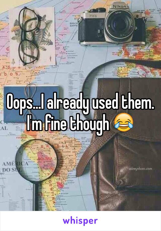 Oops...I already used them. I'm fine though 😂