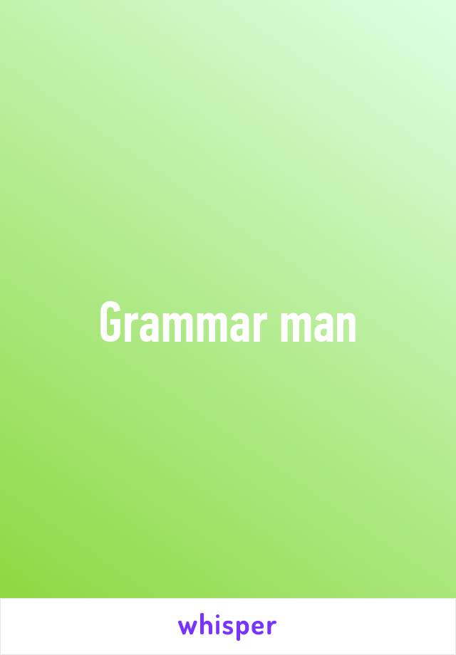 Grammar man