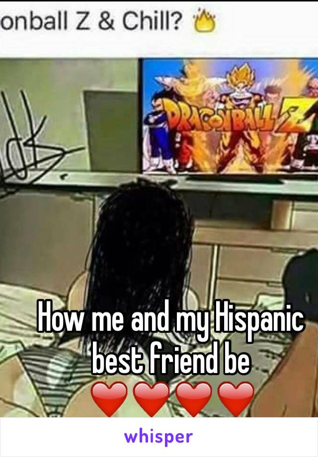 How me and my Hispanic best friend be ❤️❤️❤️❤️ 