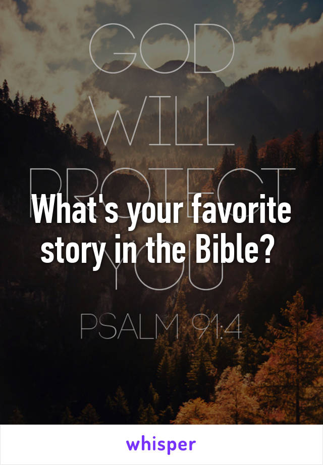 What's your favorite story in the Bible? 