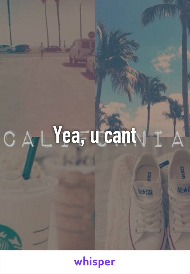 Yea, u cant