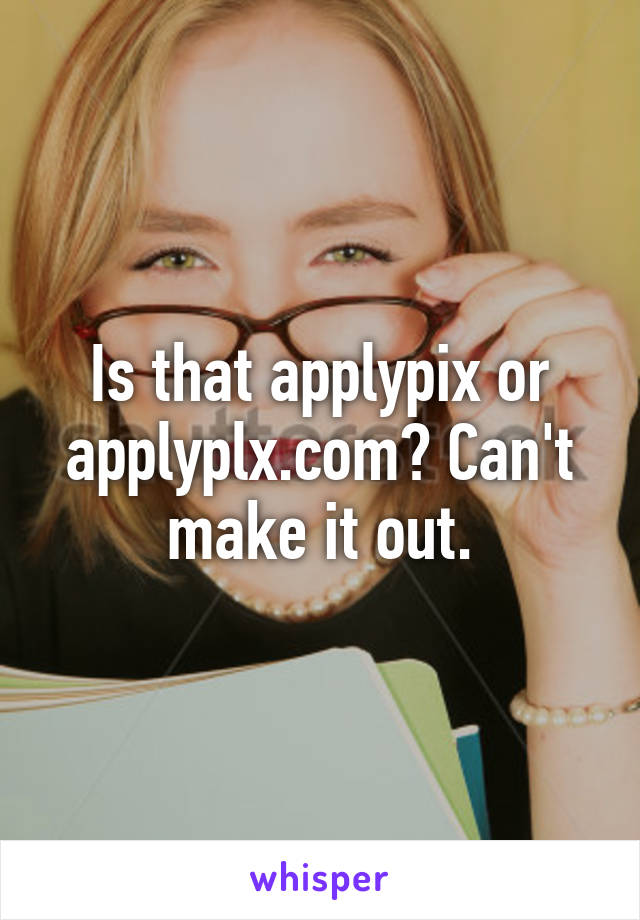 Is that applypix or applyplx.com? Can't make it out.