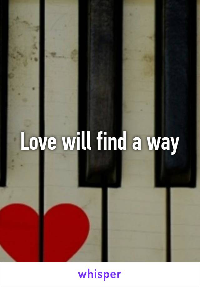 Love will find a way