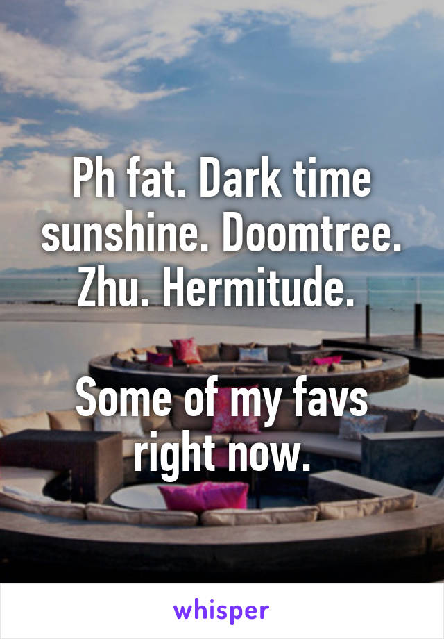 Ph fat. Dark time sunshine. Doomtree. Zhu. Hermitude. 

Some of my favs right now.