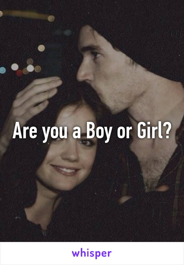 Are you a Boy or Girl?