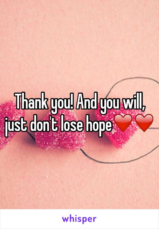 Thank you! And you will, just don't lose hope❤️❤️