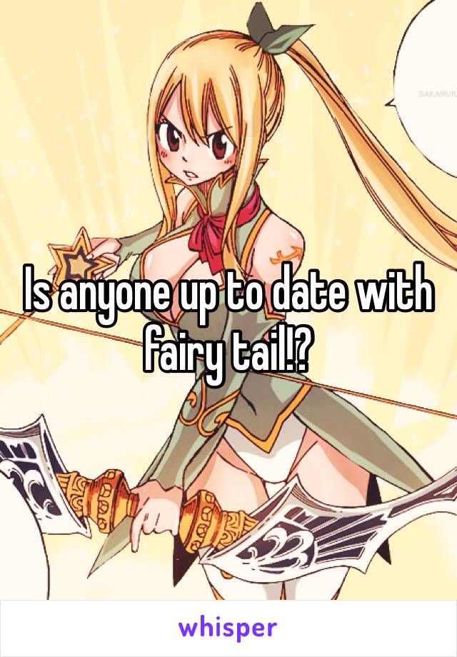 Is anyone up to date with fairy tail!?