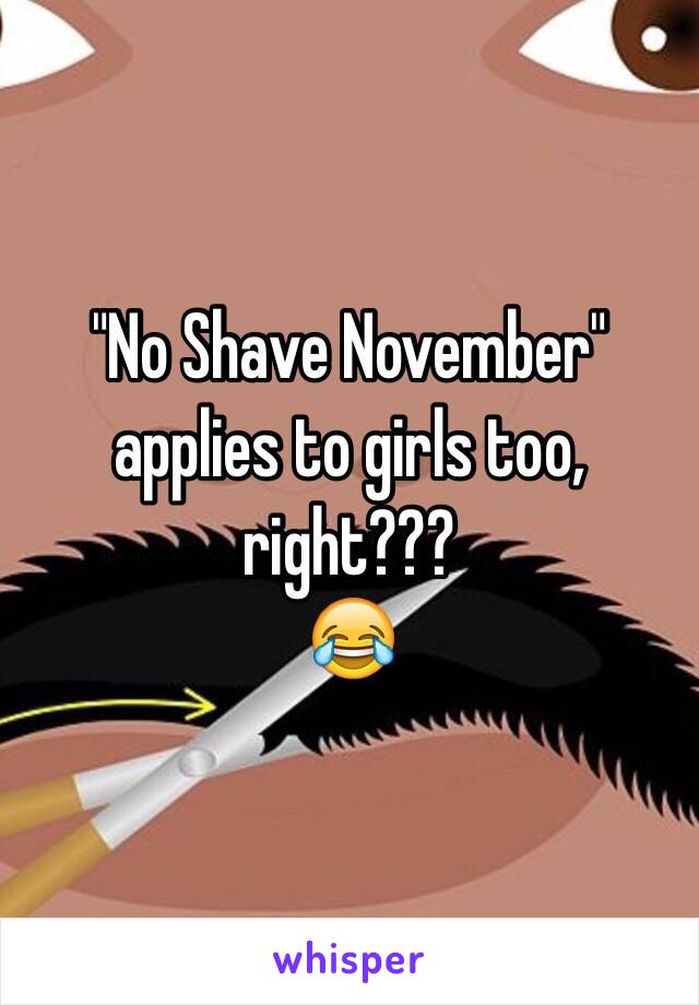 "No Shave November" applies to girls too, right???
😂