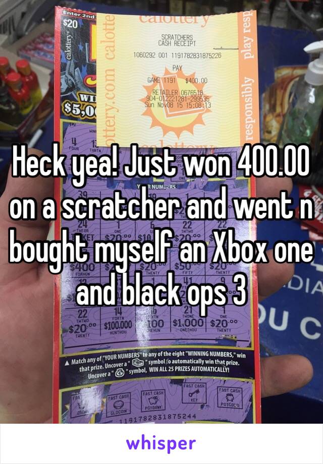 Heck yea! Just won 400.00 on a scratcher and went n bought myself an Xbox one and black ops 3