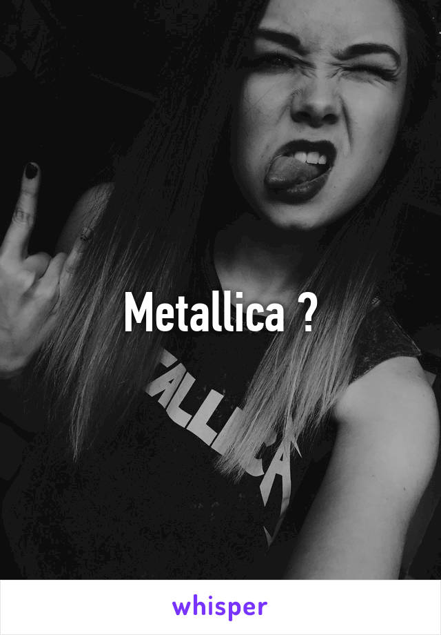 Metallica ?