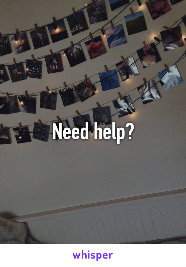 Need help?