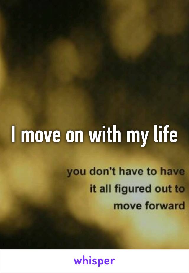 I move on with my life