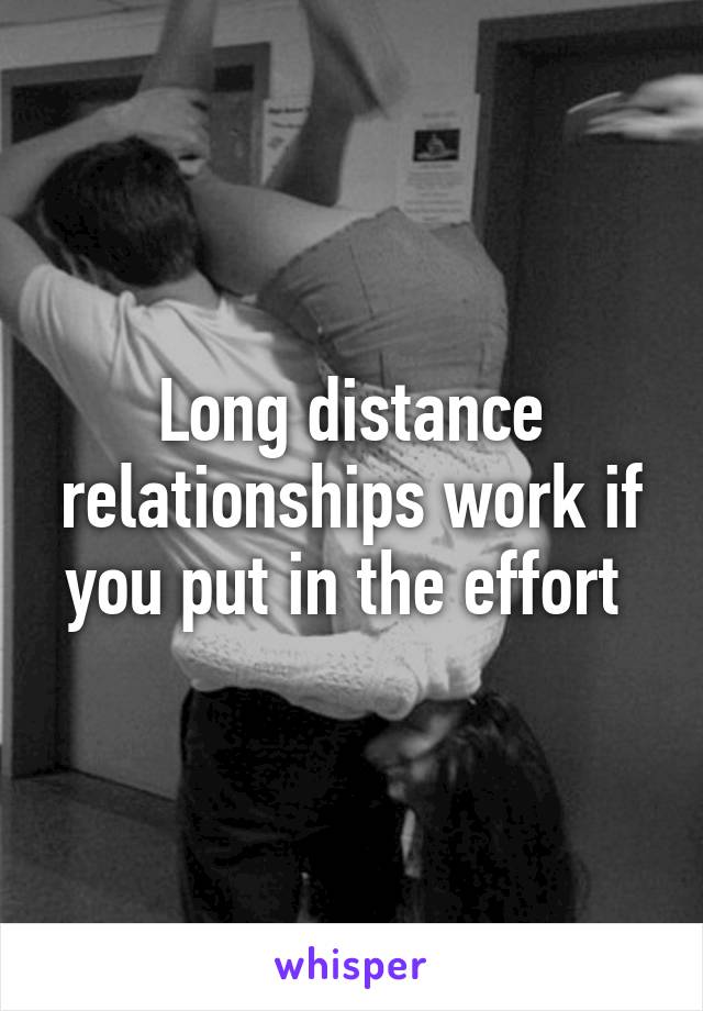 Long distance relationships work if you put in the effort 