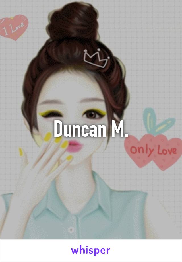 Duncan M.