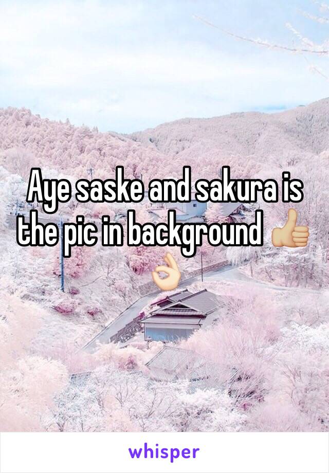 Aye saske and sakura is the pic in background 👍🏼👌🏻