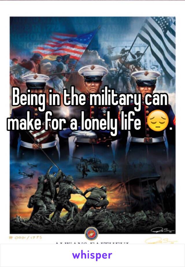 Being in the military can make for a lonely life 😔. 