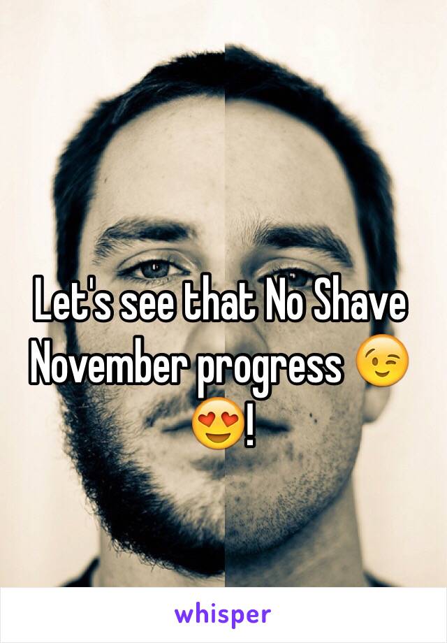 Let's see that No Shave November progress 😉😍!