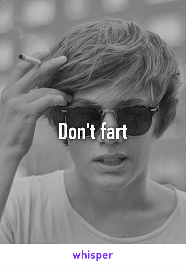 Don't fart