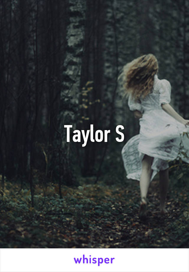 Taylor S