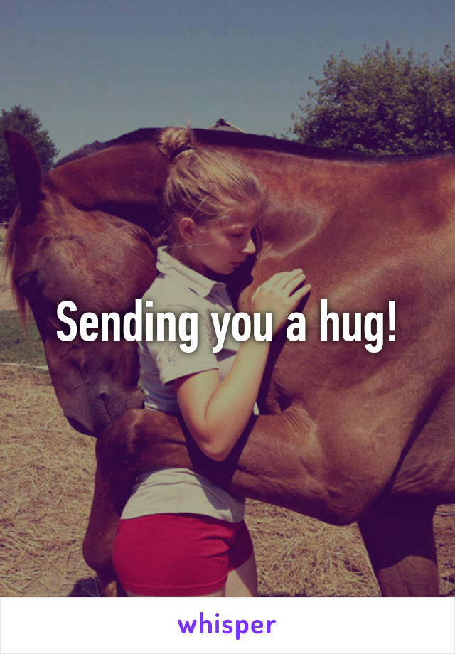 Sending you a hug!