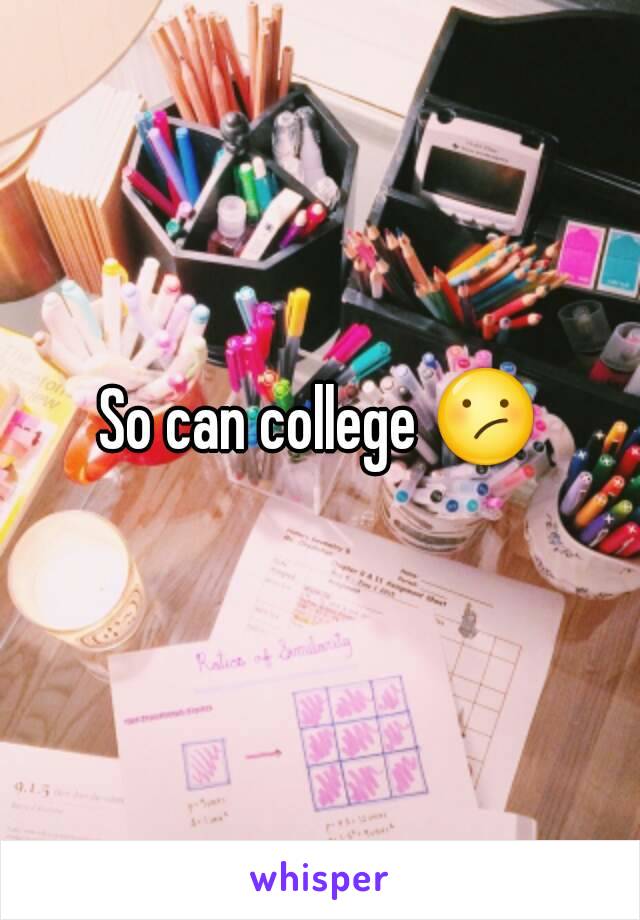 So can college 😕