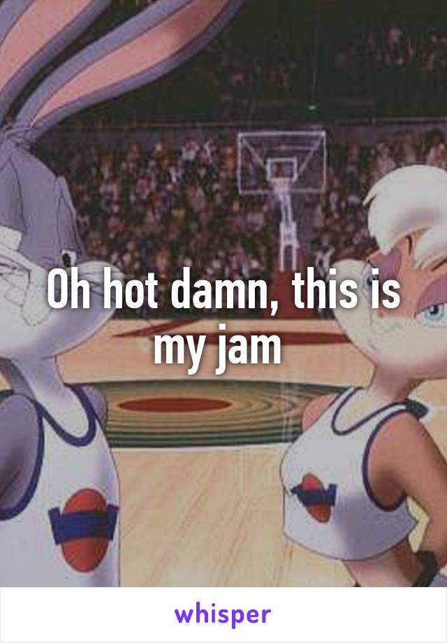 Oh hot damn, this is my jam 