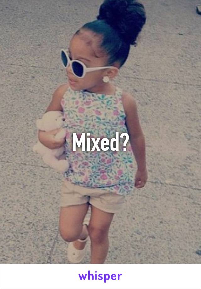 Mixed?