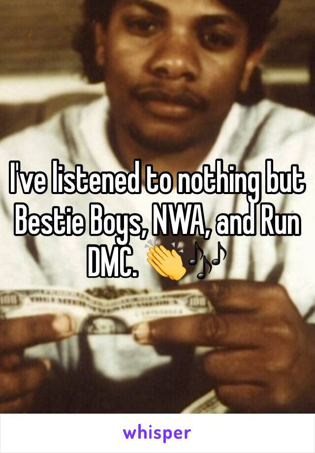 I've listened to nothing but Bestie Boys, NWA, and Run DMC. 👏🎶