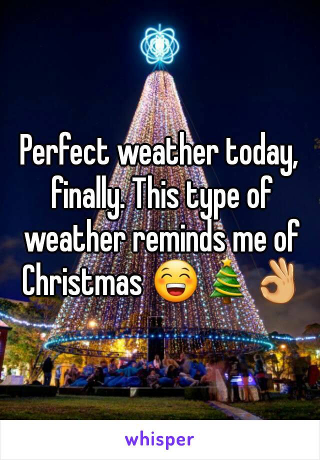 Perfect weather today, finally. This type of weather reminds me of Christmas 😁🎄👌