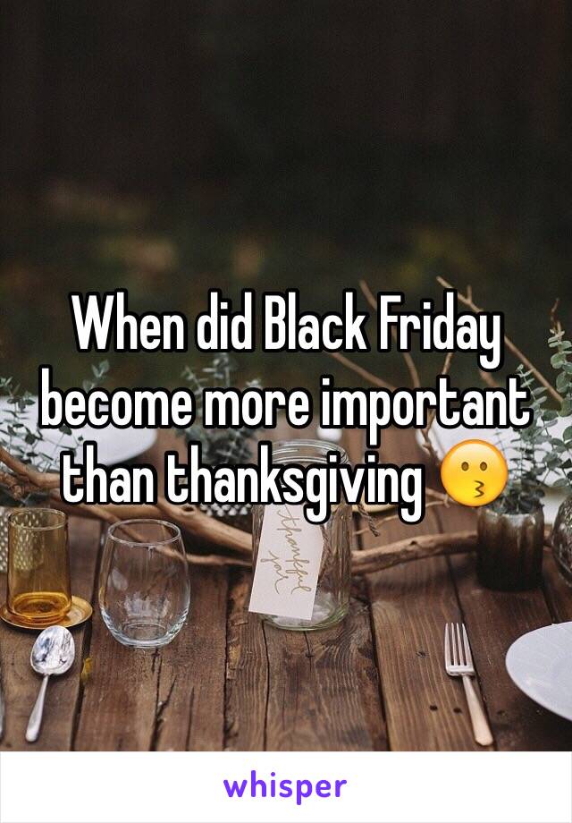 When did Black Friday become more important than thanksgiving 😗