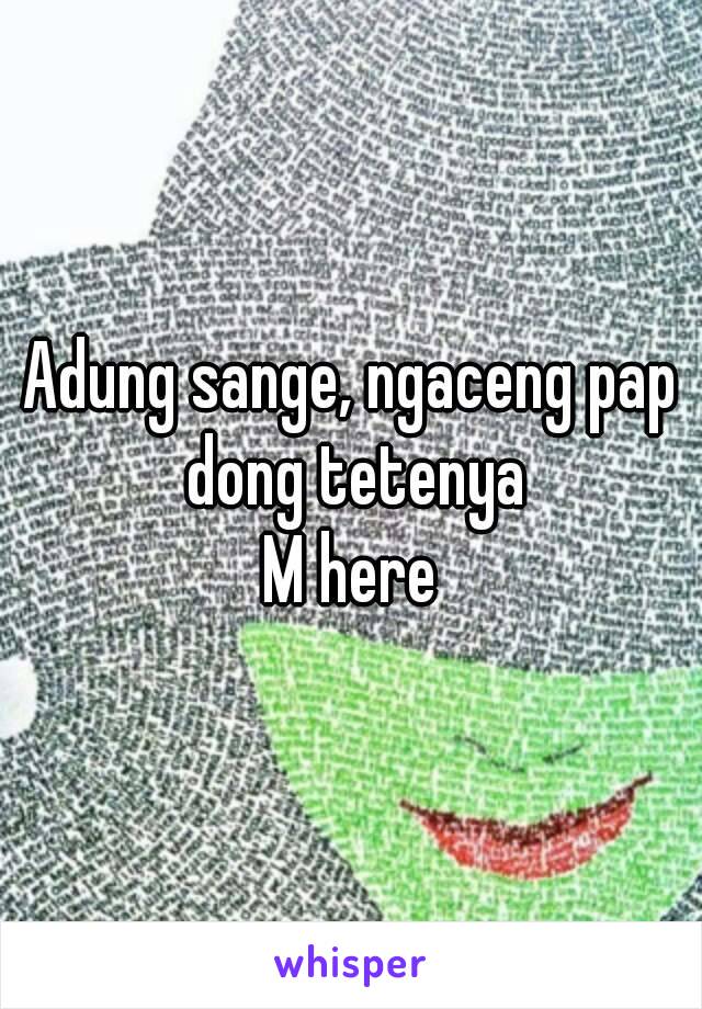 Adung sange, ngaceng pap dong tetenya
M here