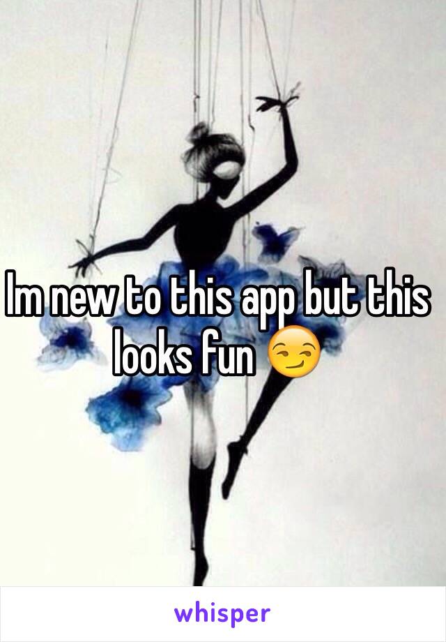 Im new to this app but this looks fun 😏