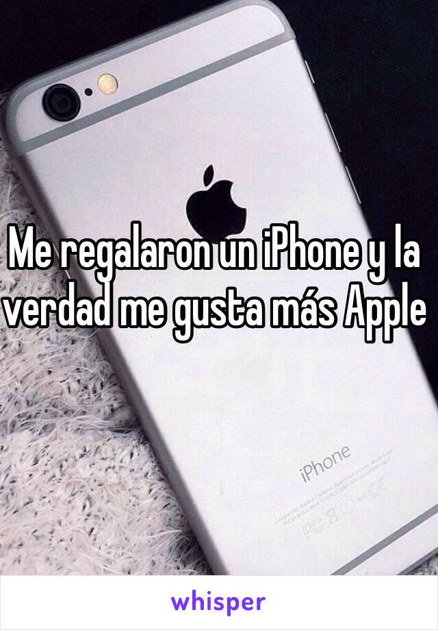 Me regalaron un iPhone y la verdad me gusta más Apple 