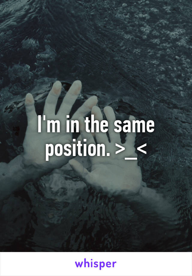 I'm in the same position. >_<