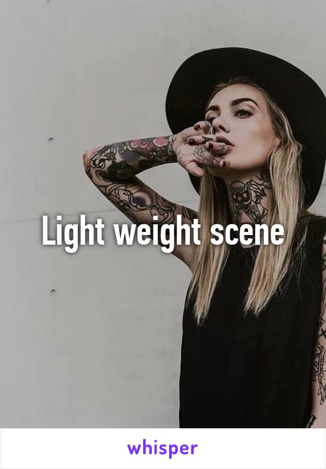 Light weight scene