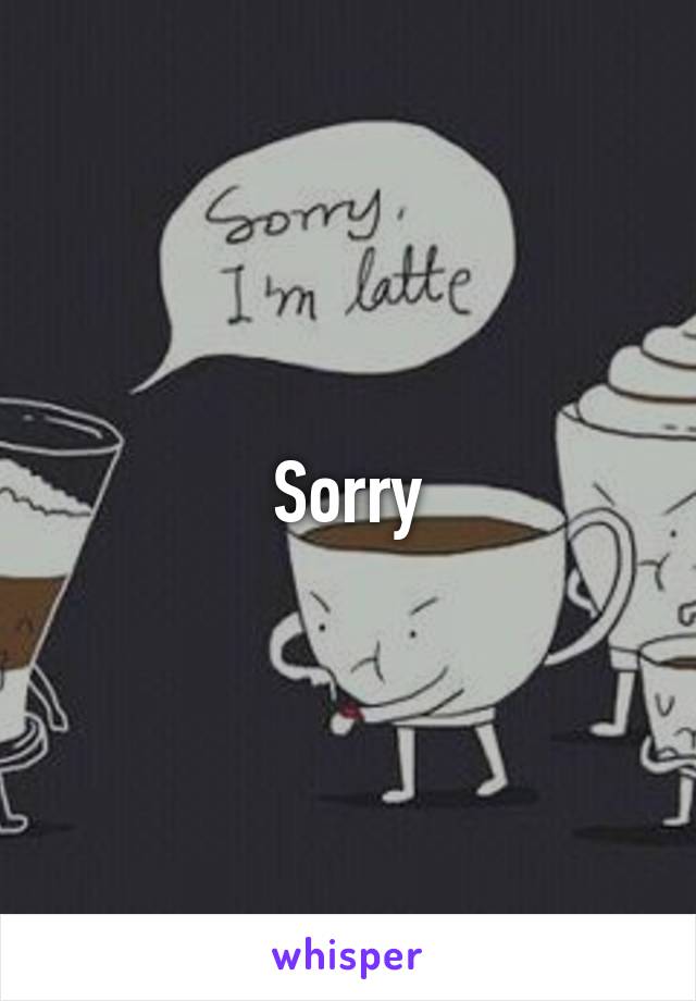 Sorry