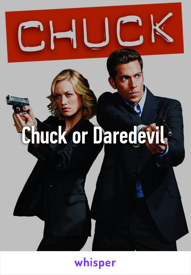 Chuck or Daredevil 