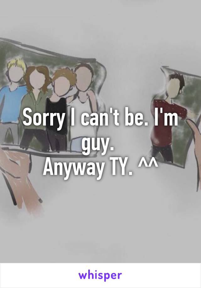 Sorry I can't be. I'm guy. 
Anyway TY. ^^