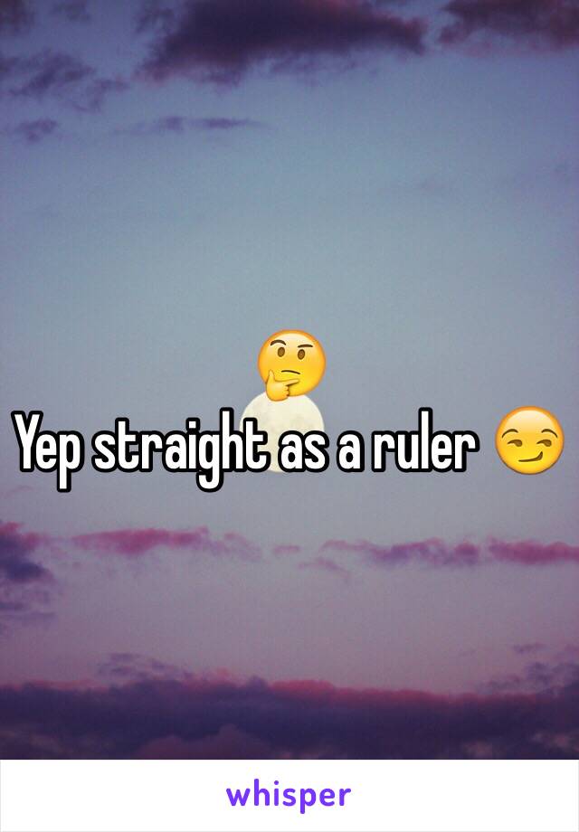 🤔
Yep straight as a ruler 😏