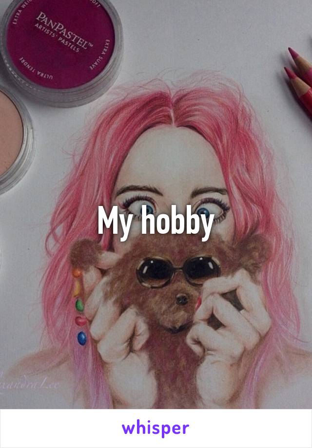 My hobby