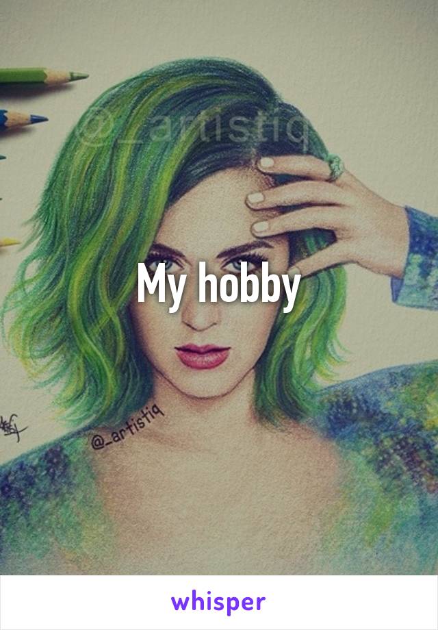 My hobby
