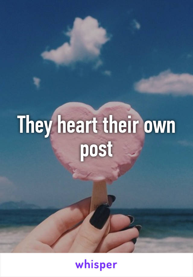 They heart their own post