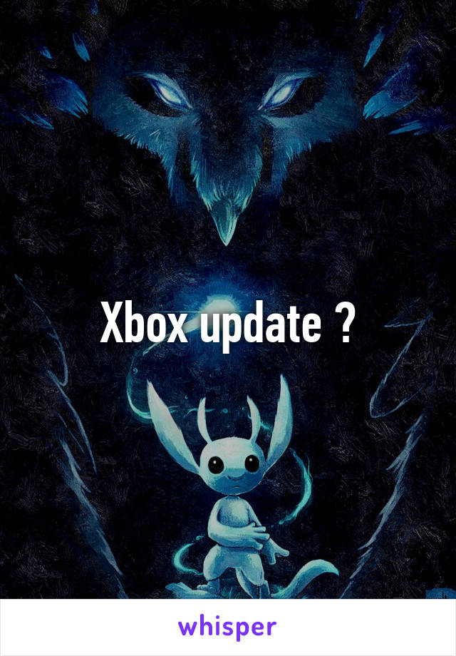 Xbox update ?