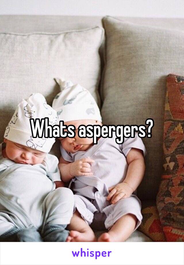 Whats aspergers?
