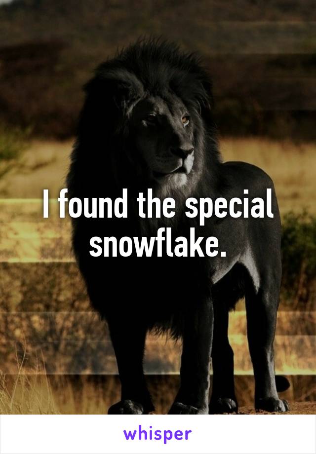 I found the special snowflake.